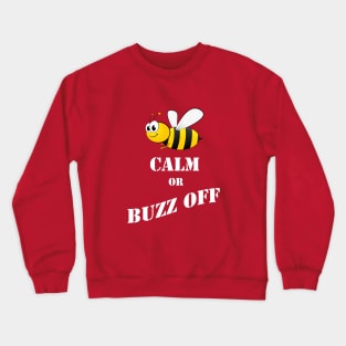 Bee Calm Or Buzz Off Crewneck Sweatshirt